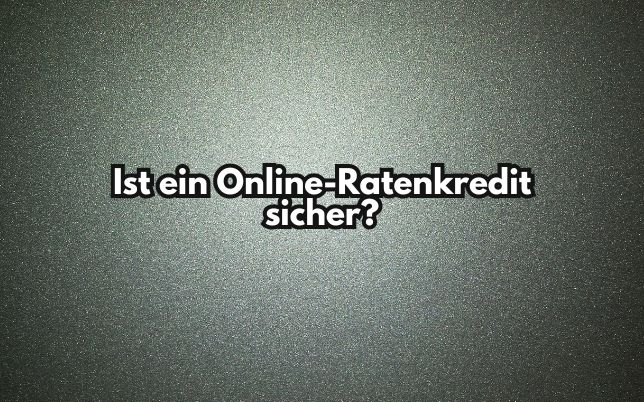 Ist ein Online-Ratenkredit sicher?