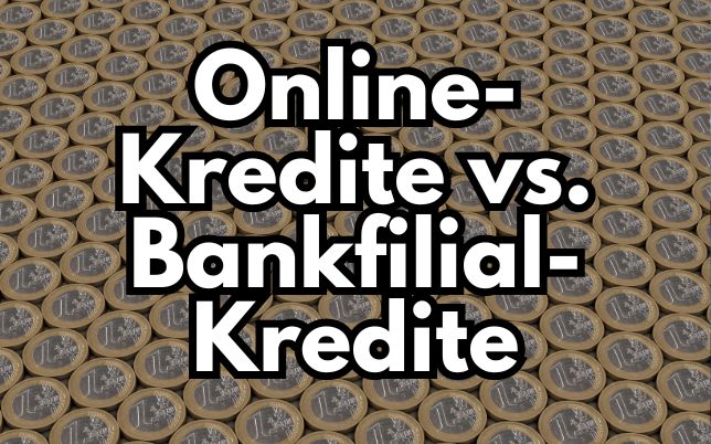 Online-Kredite vs. Bankfilial-Kredite